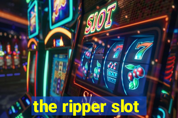 the ripper slot