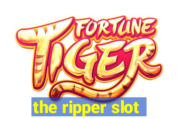 the ripper slot