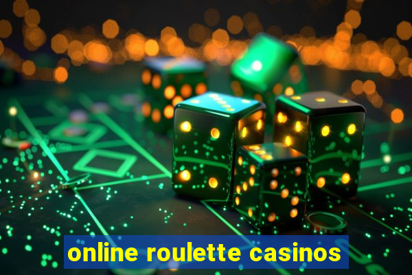 online roulette casinos