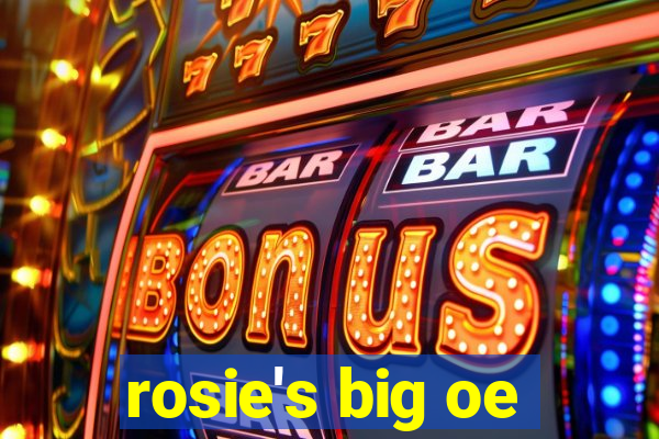 rosie's big oe