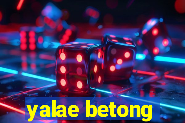 yalae betong