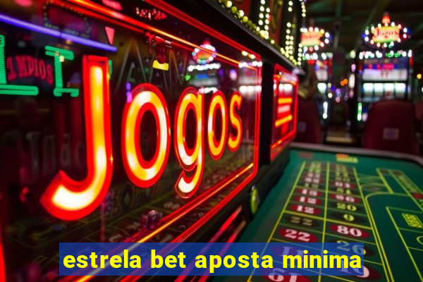 estrela bet aposta minima