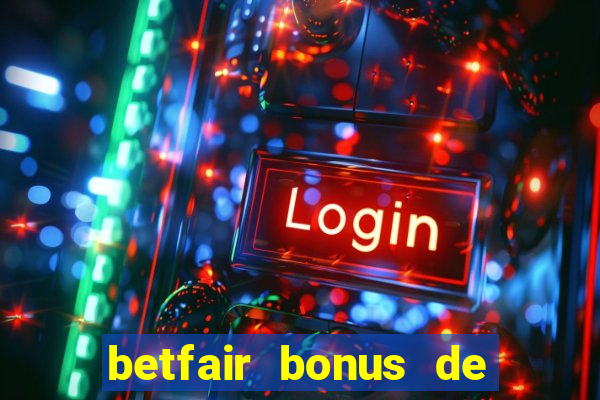 betfair bonus de boas vindas