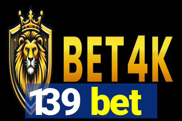 139 bet