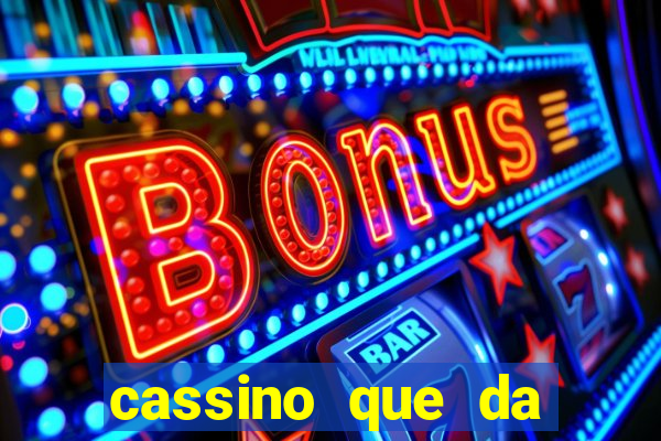 cassino que da dinheiro para jogar