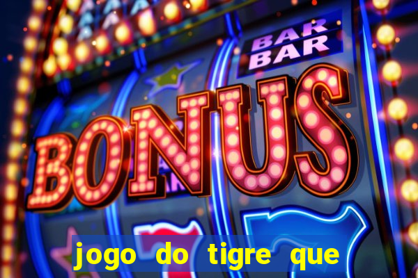 jogo do tigre que mais paga