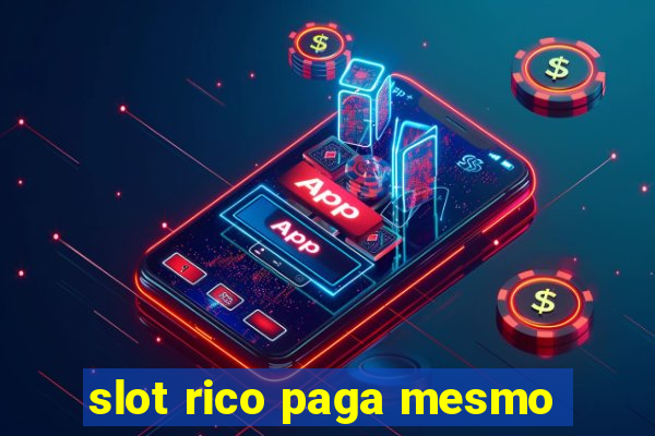 slot rico paga mesmo