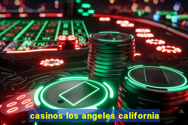 casinos los angeles california