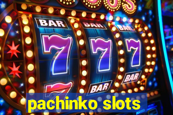 pachinko slots