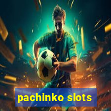 pachinko slots