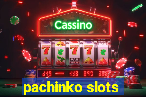 pachinko slots