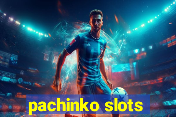 pachinko slots