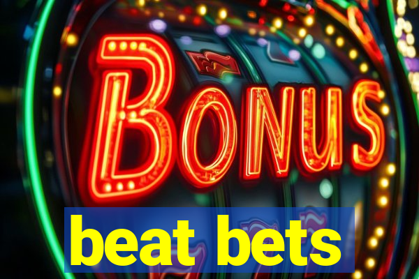 beat bets