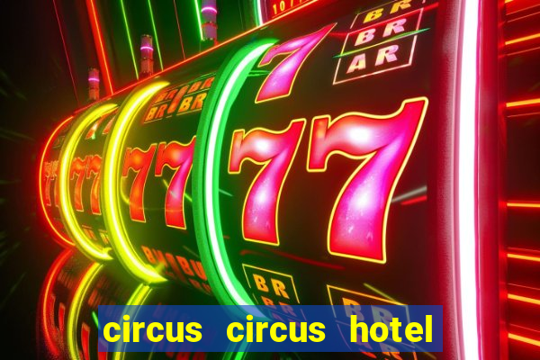 circus circus hotel & casino