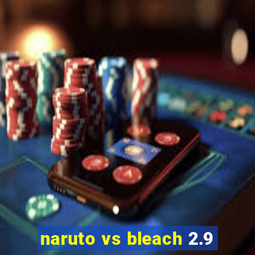 naruto vs bleach 2.9