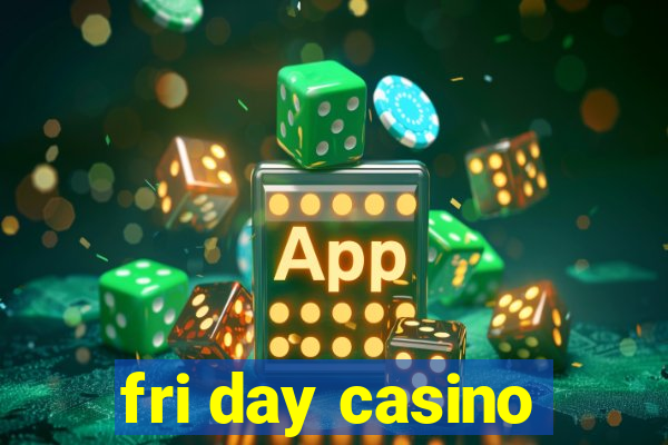 fri day casino