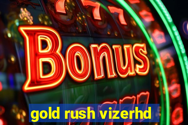 gold rush vizerhd