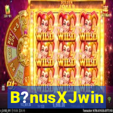 B?nusXJwin