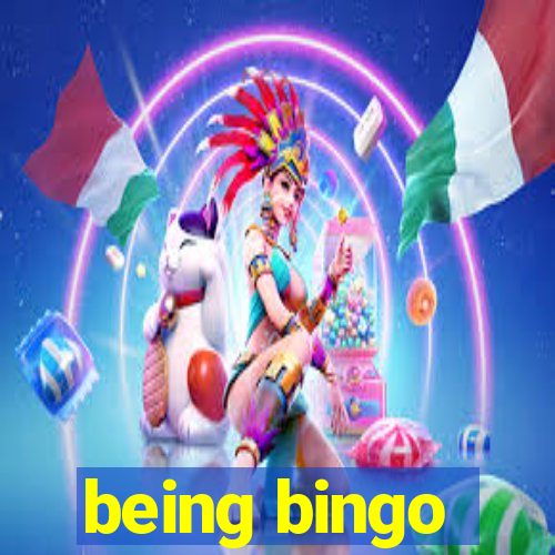 being bingo