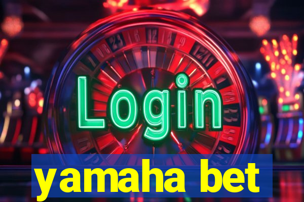 yamaha bet