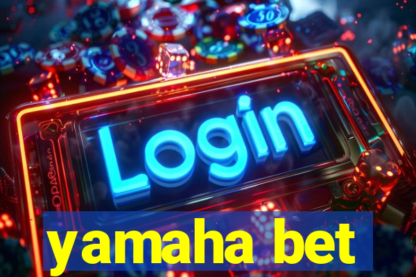 yamaha bet