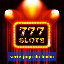 serie.jogo do bicho