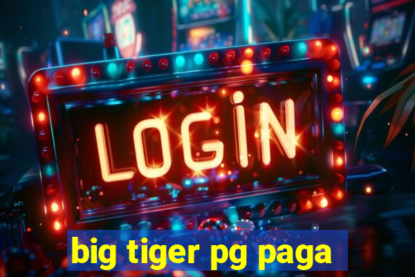 big tiger pg paga