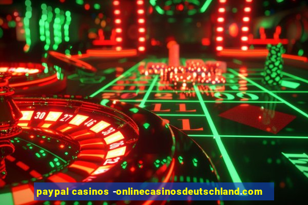 paypal casinos -onlinecasinosdeutschland.com