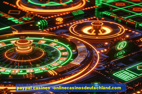 paypal casinos -onlinecasinosdeutschland.com