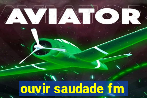 ouvir saudade fm