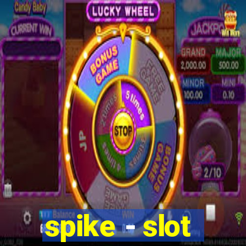 spike - slot