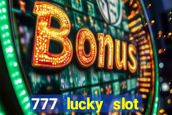 777 lucky slot online casino