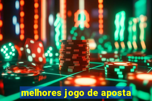 melhores jogo de aposta