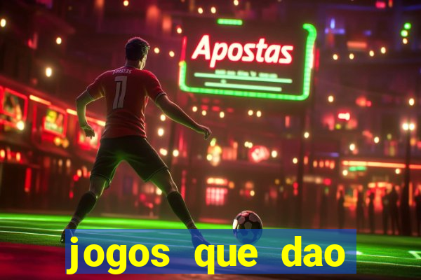 jogos que dao dinheiro gratis