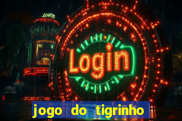 jogo do tigrinho gratis online