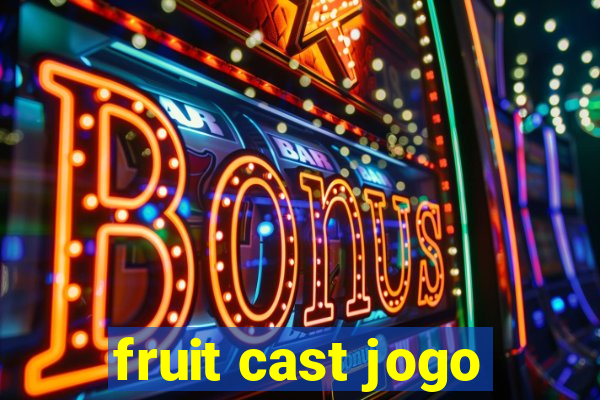 fruit cast jogo