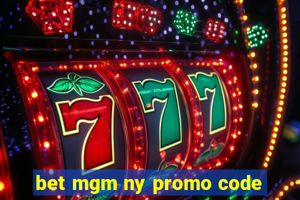 bet mgm ny promo code