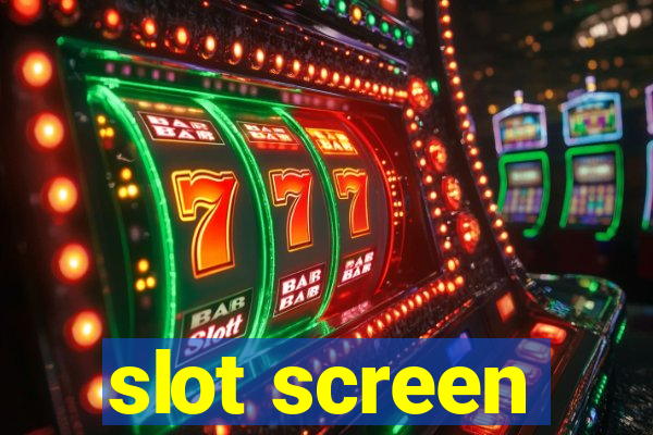 slot screen