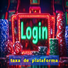 taxa de plataforma de jogos