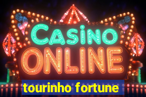 tourinho fortune