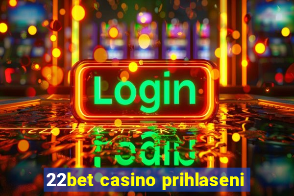 22bet casino prihlaseni