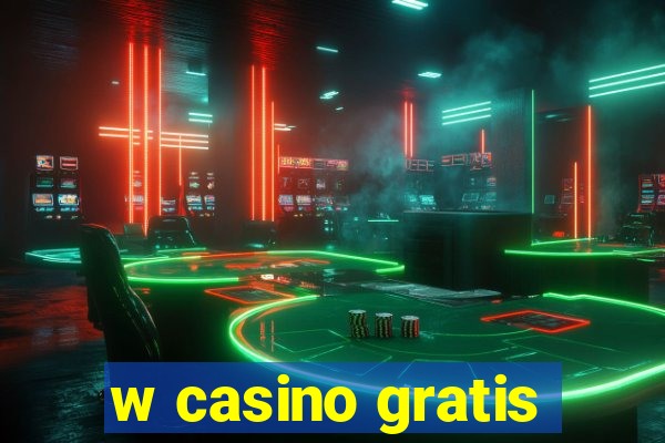 w casino gratis