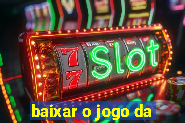 baixar o jogo da