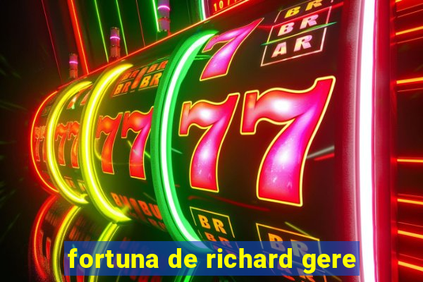 fortuna de richard gere