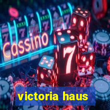 victoria haus