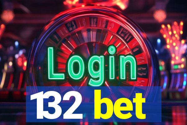 132 bet