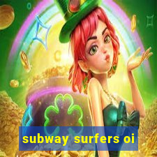 subway surfers oi