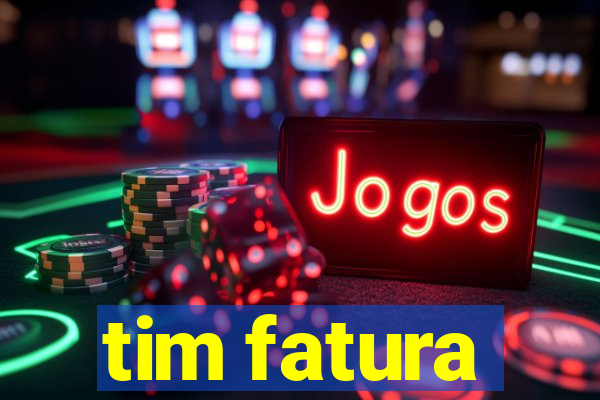 tim fatura