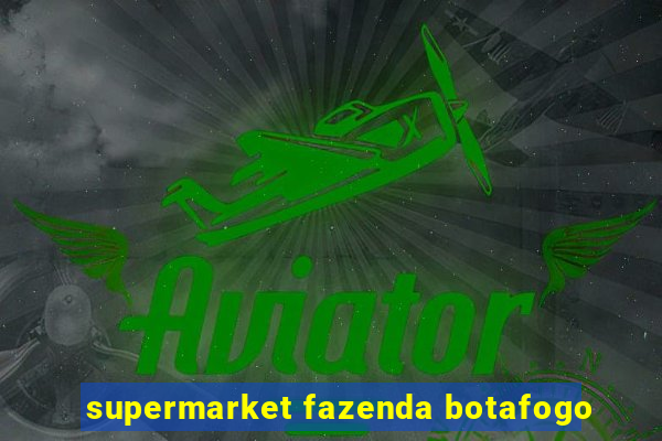 supermarket fazenda botafogo