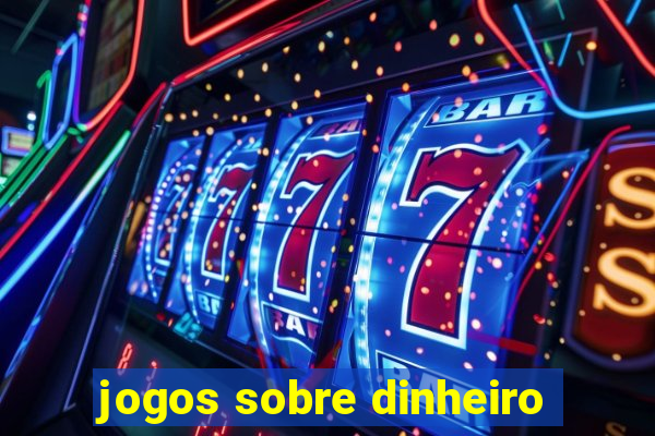 jogos sobre dinheiro